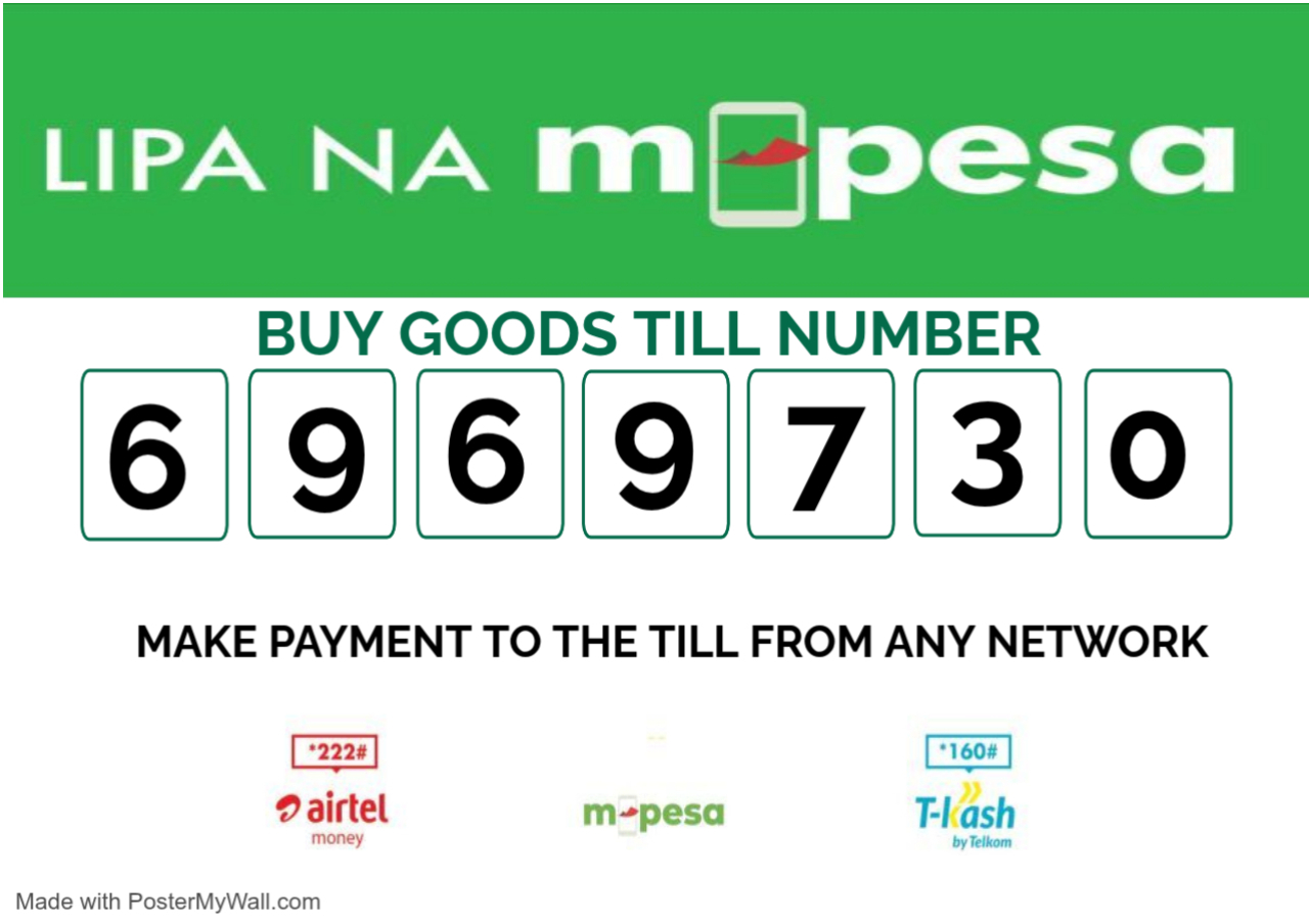 Lipa Na M-Pesa: Buy Goods till number 6969730. Pay from any network – Airtel Money *222#, M-Pesa, T-kash by Telkom *160#.